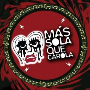 Más Sola que Carola 